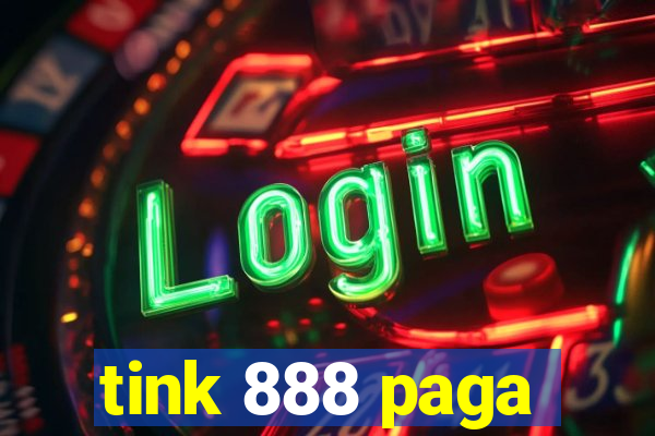 tink 888 paga